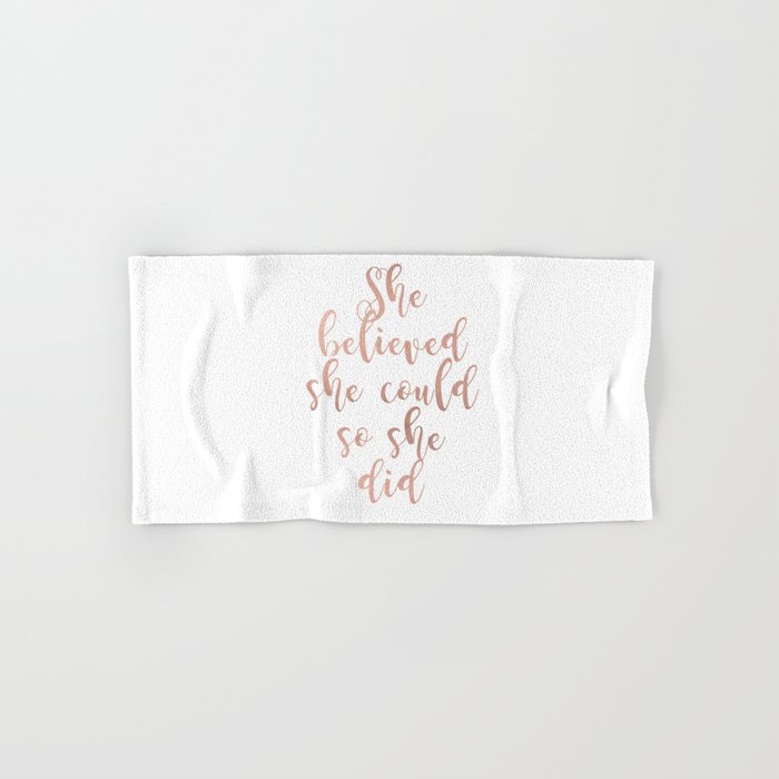 She believed she could so she did - rose gold Hand & Bath Towel