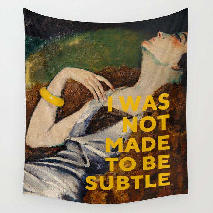 I Was Not Made to Be Subtle Feminist Wall Tapestry by Oh Fine