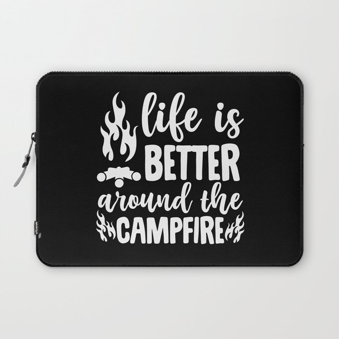 Life Is Better Around The Campfire Laptop Sleeve