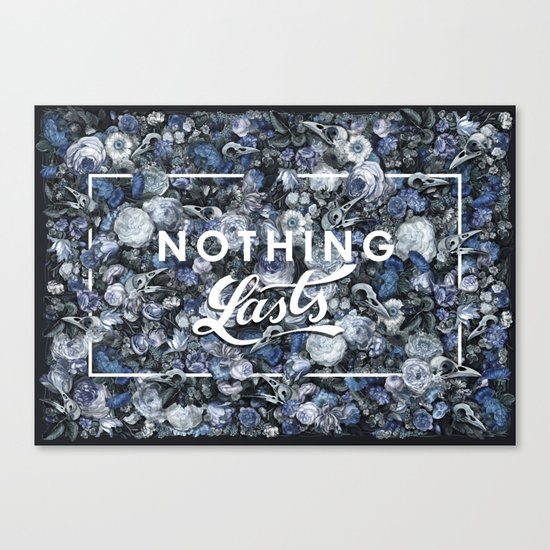 Nothing Lasts Canvas Print