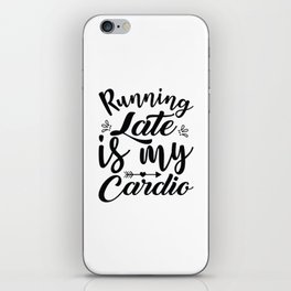Running Late Is My Cardio iPhone Skin