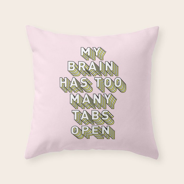 My Brain Has Too Many Tabs Open Typography Design Throw Pillow