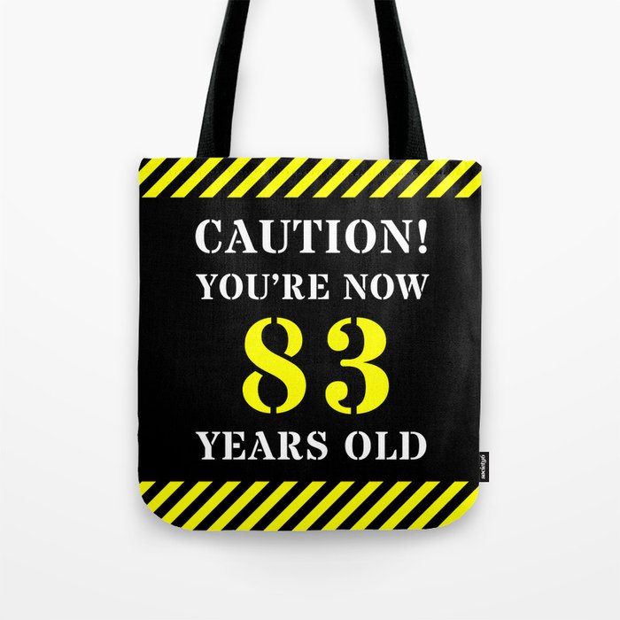 83rd Birthday - Warning Stripes and Stencil Style Text Tote Bag