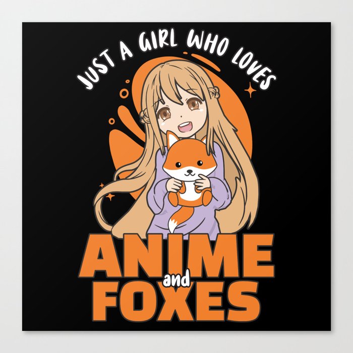 Just A Girl Who Loves Anime And Foxes - Kawaii Canvas Print