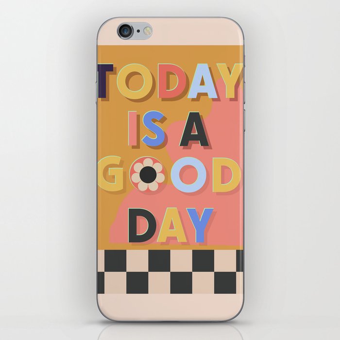 Today Is A Good Day iPhone Skin