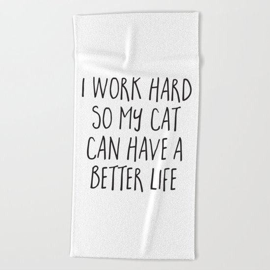 Cat Better Life Funny Quote Beach Towel