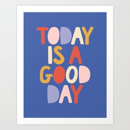 Today is a Good Day in blue red peach pink and mustard yellow Art Print