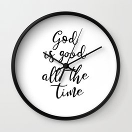 God is good all the time Wall Clock