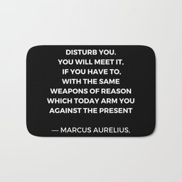 Stoic Wisdom Quotes - Marcus Aurelius Meditations - Never let the future disturb you Bath Mat | Meditation, Greek, Marcusaurelius, Seneca, Graphicdesign, Philosophy, Daily, Aesthetic, Cato, Stoicism 