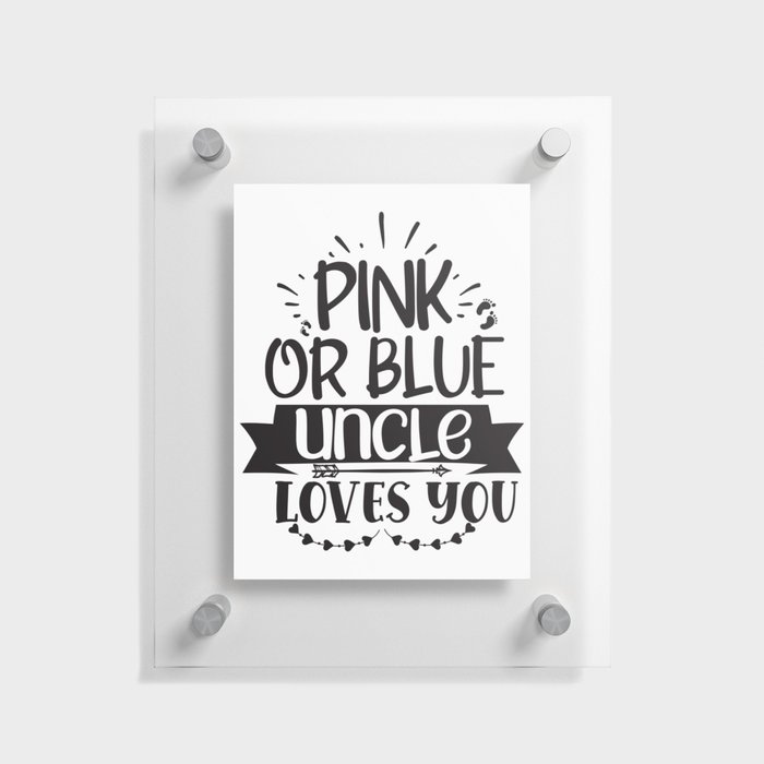 Pink Or Blue Uncle Loves You Floating Acrylic Print