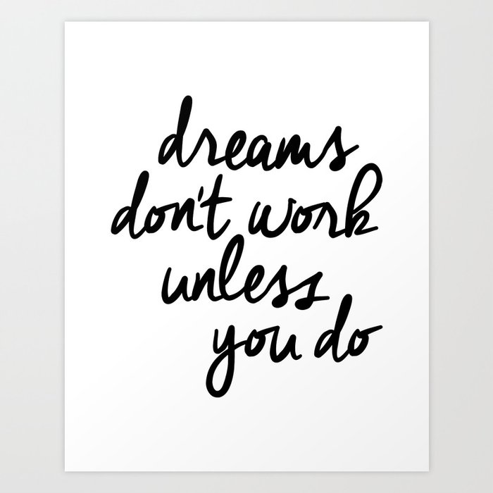 Dreams Don't Work Unless You Do black and white modern typographic quote canvas wall art home decor Art Print