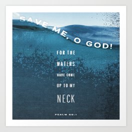 Psalm 69:1 - Save Me, O God! Art Print