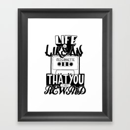 Life is Like an Old Cassette That You Can't Rewind. Framed Art Print