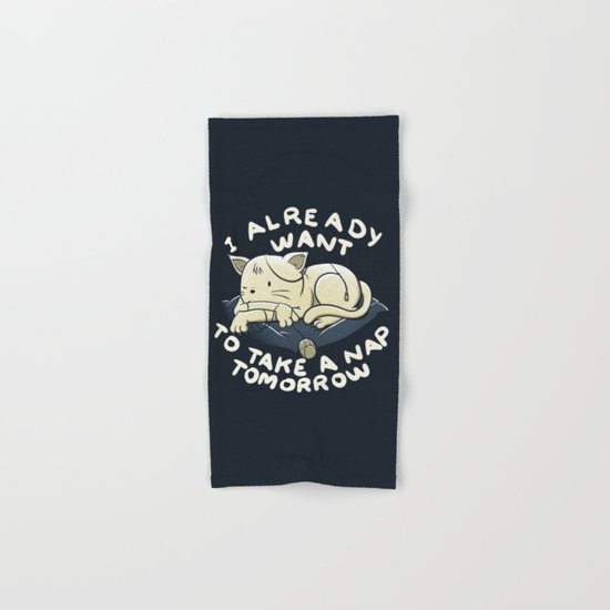 I Already Want To Take a Nap Tomorrow Hand & Bath Towel