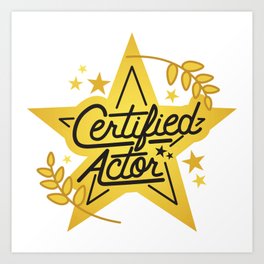 Certified Actor Art Print