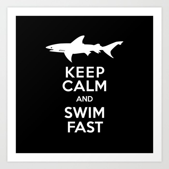 Keep Calm and Swim Fast Shark Art Print