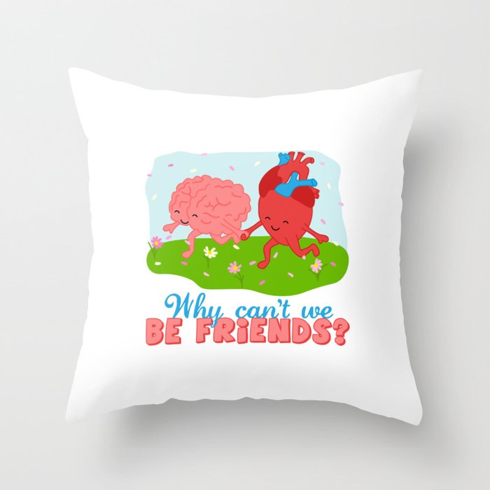 Why Can't We Be Friends Throw Pillow