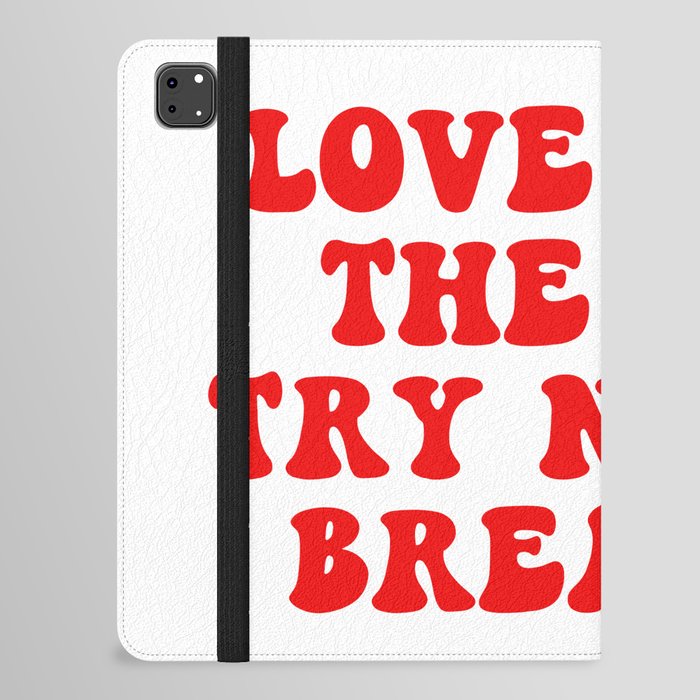 Love Is In The Air try Not To Breathe iPad Folio Case