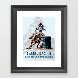 Barrel Racing - Life in the Fast Lane Framed Art Print