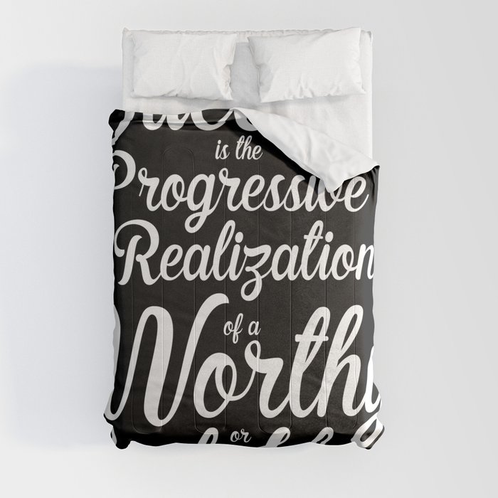 "Success is the progressive realization of a worthy goal or ideal." - Earl Nightingale Comforter