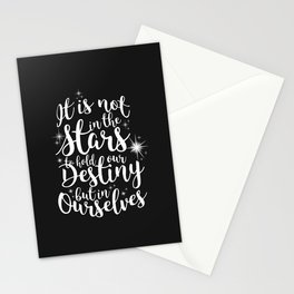Shakespeare Quote - It is not in the stars to hold our destiny but in ourselves Stationery Cards