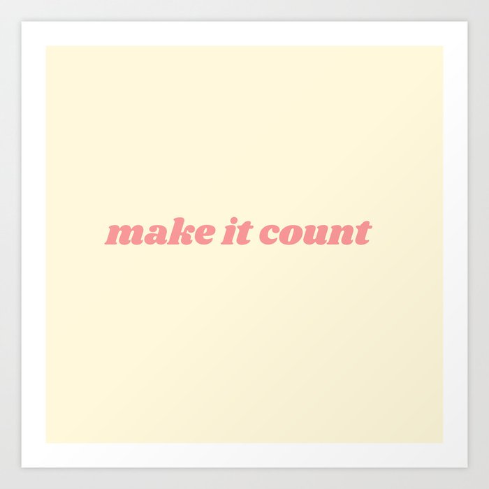 make it count Art Print