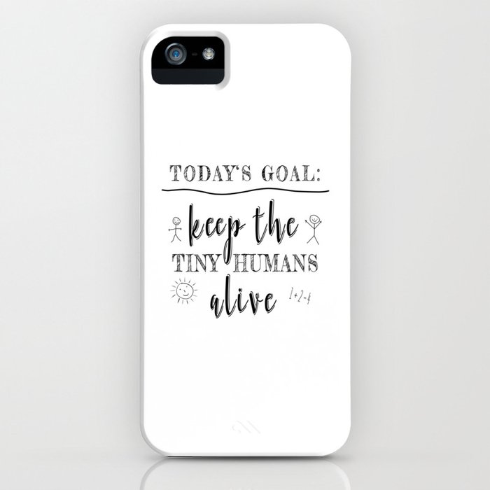 teacher today's goal keep the tiny humans alive funny gift iphone case
