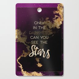 Only In The Darkness Can You See The Stars Rainbow Gold Quote Motivational Art Cutting Board