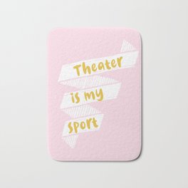 Theater is My Sport Banner Badematte