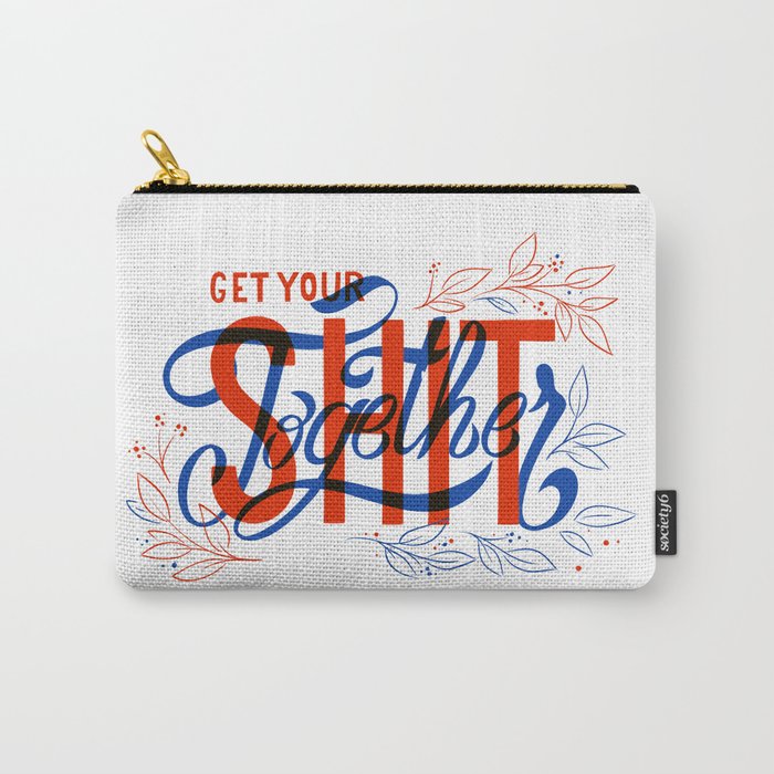 Get your sh*t together Carry-All Pouch