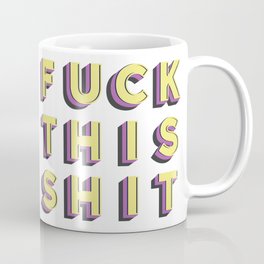 FUCK THIS SHIT Mug