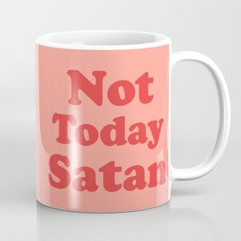 Not Today Satan, Funny, Quote Mug