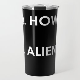 Q. How? A: Aliens. (Plain) Travel Mug