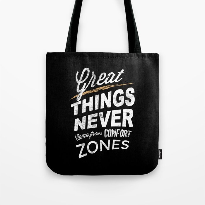 Great Things Never Come From Comfort Zones Tote Bag
