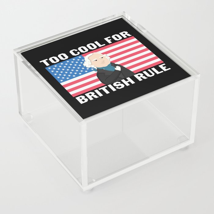 Too Cool For British Rule Acrylic Box