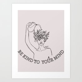Be kind to your mind Art Print