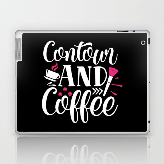 Contour And Coffee Pretty Beauty Quote Laptop & iPad Skin
