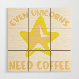 Even Unicorns Need Coffee Wood Wall Art