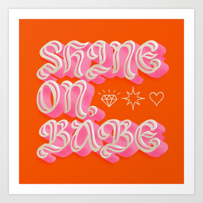 Shine On Babe Art Print