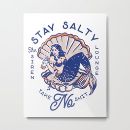 The Siren Lounge: Stay Salty & Take No Shit Metal Print | Seafood, Birthday, Summer, Travel, Funny, Salty, Nautical, Cocktail, Alcohol, Graphicdesign 
