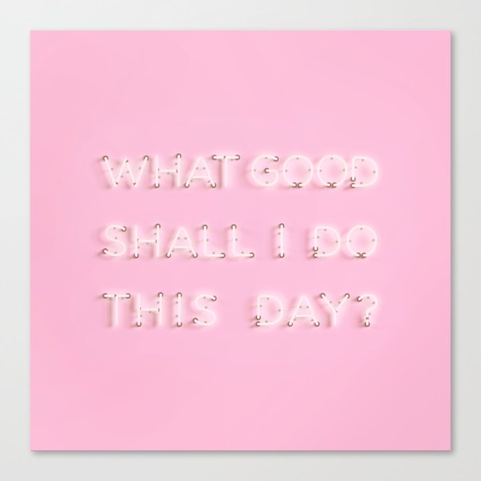 What Good Shall I do This Day? Neon Canvas Print