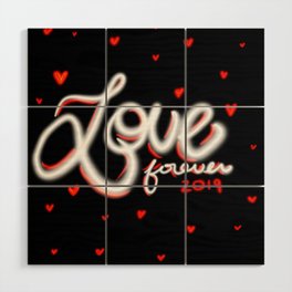 Love Forever 2019 Wood Wall Art