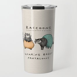 Raccoons Wearing Baggy Pantaloons Travel Mug
