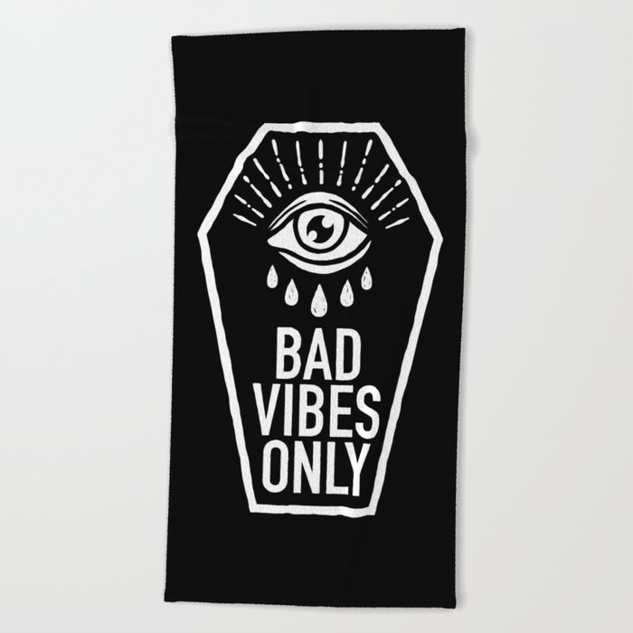 Bad Vibes Only Beach Towel