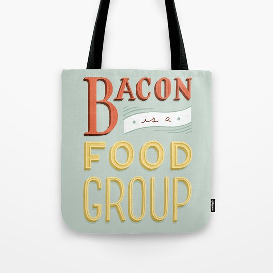 Bacon is a Food Group Tote Bag
