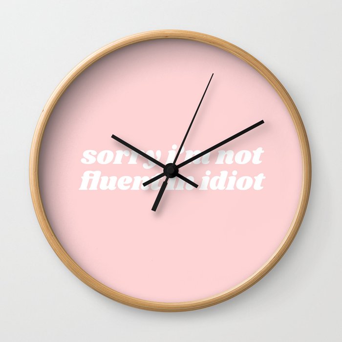 not fluent in idiot Wall Clock