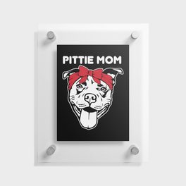 Pittie Mom Pitbull Dog Lover Floating Acrylic Print
