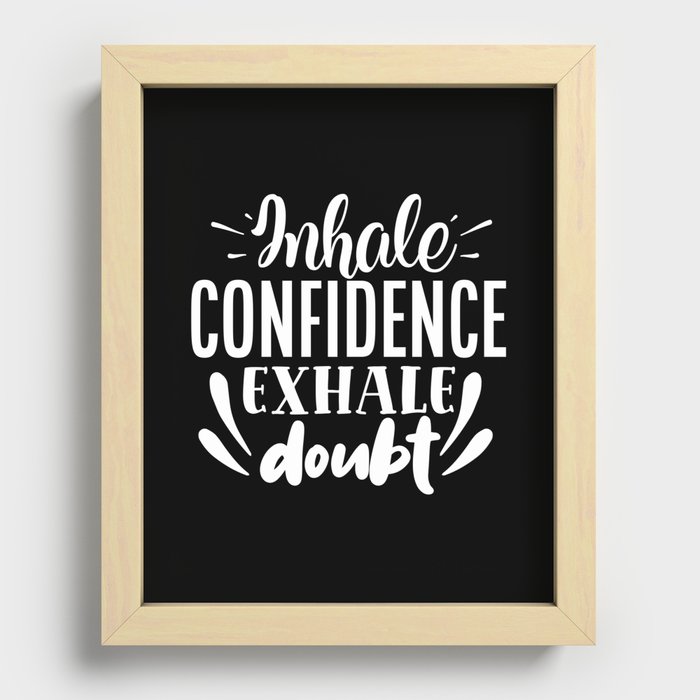 Inhale Confidence Exhale Doubt Motivational Saying Recessed Framed Print