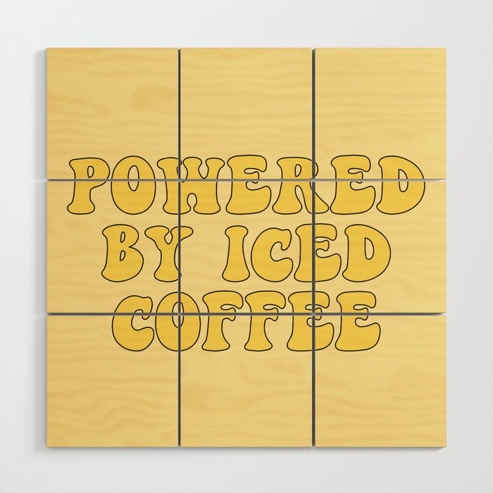 Powered By Iced Coffee Wood Wall Art