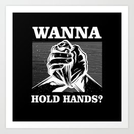 Arm Wrestling - Wanna Hold Hands? Art Print | Stronger, Armbar, Funny, Armpress, Training, Bodybuilding, Gift, Strong, Bodybuilder, Armwrestling 